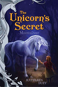 Moonsilver: Introducing The Unicorn's Secret Quartet: Ready for Chapters #1 