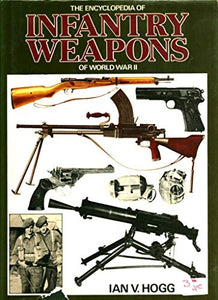 The Encyclopedia of Infantry Weapons of World War II 