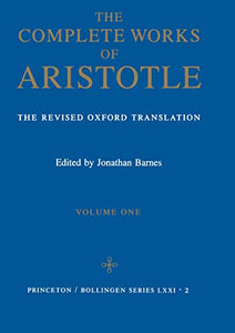 The Complete Works of Aristotle, Volume One 