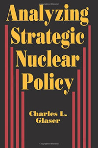 Analyzing Strategic Nuclear Policy 