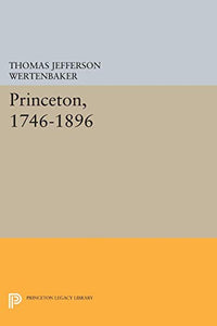 Princeton, 1746-1896 