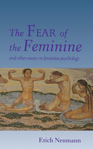 The Fear of the Feminine 