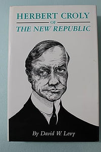 Herbert Croly of the New Republic 