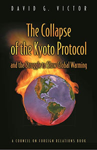 The Collapse of the Kyoto Protocol and the Struggle to Slow Global Warming 