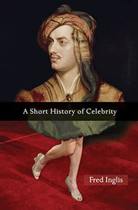 A Short History of Celebrity 