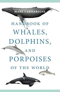 Handbook of Whales, Dolphins, and Porpoises of the World 