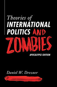 Theories of International Politics and Zombies 