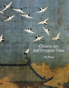 Chinese Art and Dynastic Time 