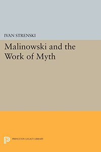 Malinowski and the Work of Myth 