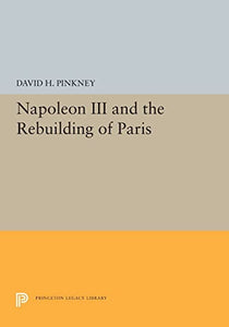 Napoleon III and the Rebuilding of Paris 