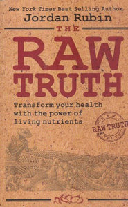 The Raw Truth: Transform Your Health with the 