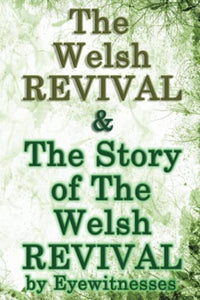 The Welsh Revival & The Story of The Welsh Revival 