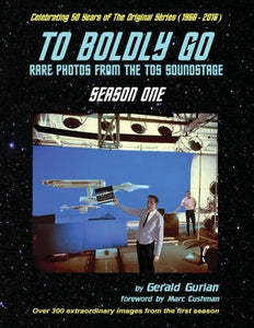 TO BOLDLY GO: RARE PHOTOS FROM TOS SOUNDSTAGE - SEASON 1 