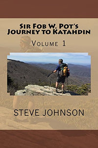 Sir Fob W. Pot's Journey to Katahdin, Volume 1 