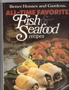 Better Homes and Gardens All-Time Favorite Fish and Seafood Recipes 