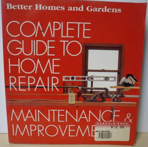 Complete Guide to Home Repair, Maintenance and Improvement 