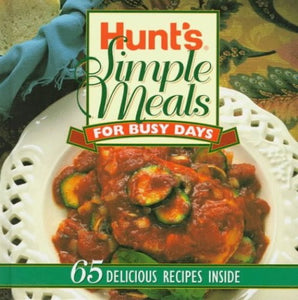 Hunts Simple Meals for Busy Days 