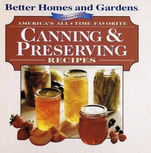 America's All-Time Favorite Canning and Preserving Recipes 