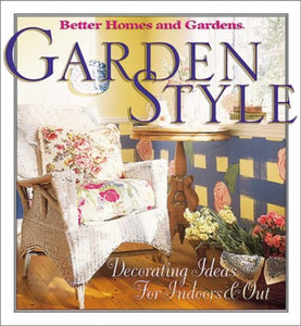 Garden Style: Decorating Ideas for Indoors and Out 