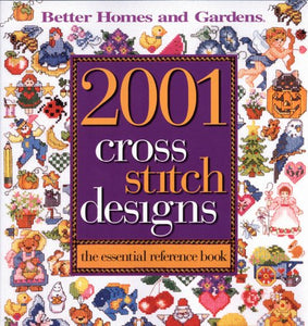 2001 Cross Stitch Designs: The Essential ReferenceBook: Better Homes and Gardens 