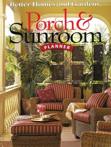 Porch and Sunroom Planner: Better Homes and Gardens 