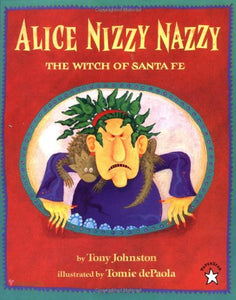 Alice Nizzy Nazzy, the Witch of Santa Fe 