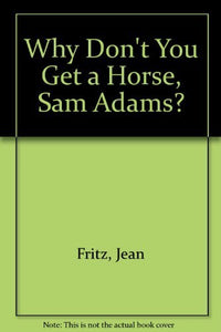 Why Don't You Get a Horse, Sam Adams? 