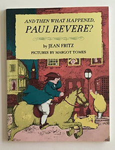 And Then What Happened, Paul Revere? 