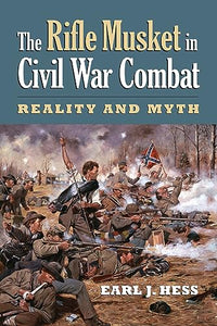 The Rifle Musket in Civil War Combat 