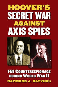 Hoover’s Secret War against Axis Spies 