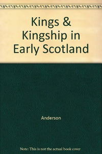 Kings & Kingship in Early Scotland 