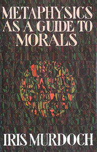 Metaphysics as a Guide to Morals 