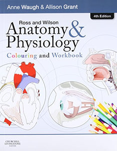 Ross and Wilson Anatomy and Physiology Colouring and Workbook 