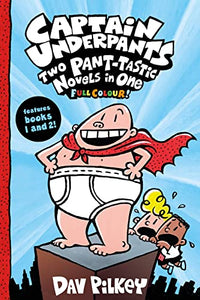 Captain Underpants: Two Pant-tastic Novels in One (Full Colour!) 