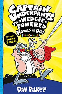 Captain Underpants: Two Wedgie-Powered Novels in One (Full Colour!) 