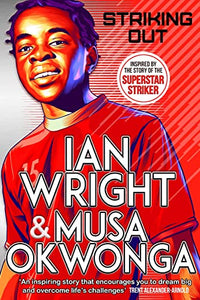 Striking Out: The Debut Novel from Superstar Striker Ian Wright 