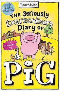 The Seriously Extraordinary Diary of Pig: Colour Edition 