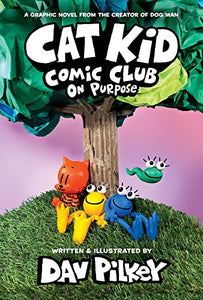 Cat Kid Comic Club 3: On Purpose: A Graphic Novel (Cat Kid Comic Club #3) PB 