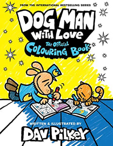 Dog Man With Love: The Official Colouring Book 