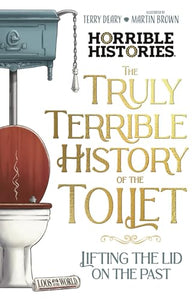 The Truly Terrible History of the Toilet-Flush with   Facts 