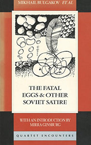 The Fatal Eggs and Other Soviet Satire 