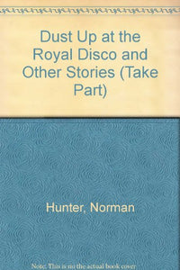 Dust Up at the Royal Disco and Other Stories 