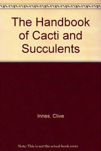 The Handbook of Cacti and Succulents 