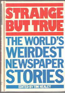 Strange But True: World's Weirdest Newspaper Stories 