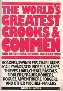 The World's Greatest Crooks and Conmen: And Other Mischievous Malefactors 