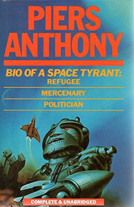 Bio of a Space Tyrant: Refugee, Mercenary, Politician 