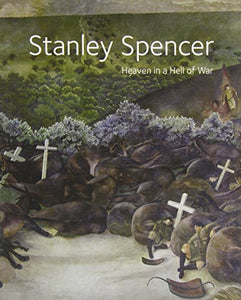 Stanley Spencer: Heaven in a Hell of War 