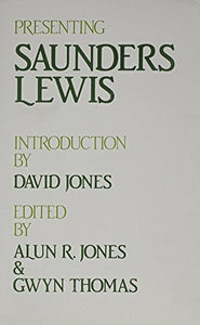 Presenting Saunders Lewis 