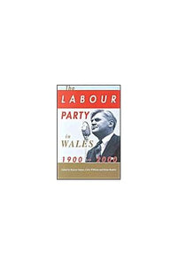 The Labour Party in Wales 1900-2000 