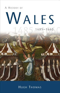 A History of Wales 1485-1660 